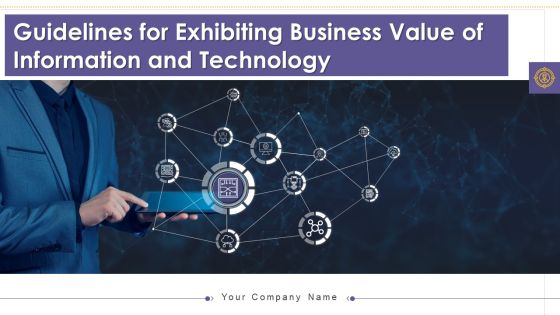 Guidelines For Exhibiting Business Value Of Information And Technology Ppt PowerPoint Presentation Complete With Slides Guidelines For Exhibiting Business Value Of Information And Technology Ppt PowerPoint Presentation Complete With Slides