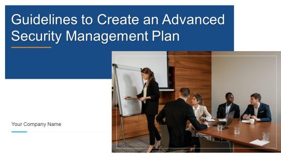 Guidelines To Create An Advanced Security Management Plan Ppt PowerPoint Presentation Complete Deck With Slides Guidelines To Create An Advanced Security Management Plan Ppt PowerPoint Presentation Complete Deck With Slides