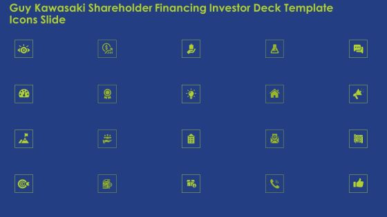 Guy Kawasaki Shareholder Financing Investor Deck Template Icons Slide Ppt Pictures Graphics Example PDF Guy Kawasaki Shareholder Financing Investor Deck Template Icons Slide Ppt Pictures Graphics Example PDF