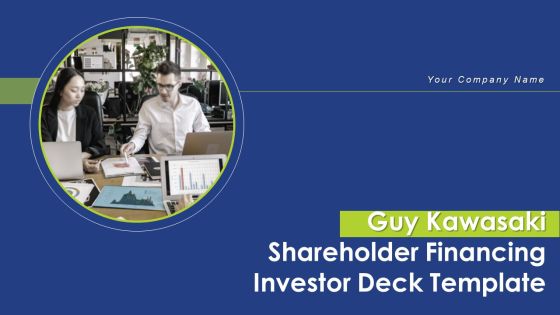 Guy Kawasaki Shareholder Financing Investor Deck Template Ppt PowerPoint Presentation Complete With Slides Guy Kawasaki Shareholder Financing Investor Deck Template Ppt PowerPoint Presentation Complete With Slides