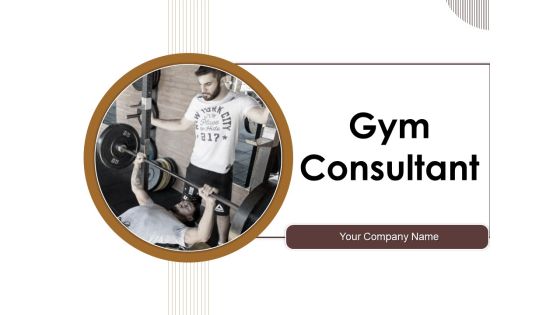 Gym Consultant Ppt PowerPoint Presentation Complete Deck With Slides Gym Consultant Ppt PowerPoint Presentation Complete Deck With Slides