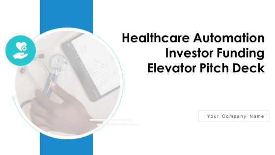 Healthcare Automation Investor Funding Elevator Pitch Deck Ppt PowerPoint Presentation Complete With Slides Healthcare Automation Investor Funding Elevator Pitch Deck Ppt PowerPoint Presentation Complete With Slides