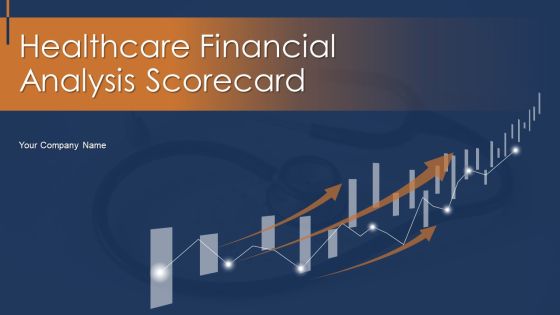 Healthcare Financial Analysis Scorecard Ppt PowerPoint Presentation Complete Deck With Slides