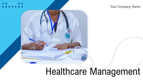 Healthcare Management Ppt PowerPoint Presentation Complete Deck With Slides Healthcare Management Ppt PowerPoint Presentation Complete Deck With Slides
