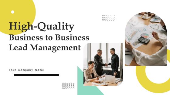 High Quality Business To Business Lead Management Ppt PowerPoint Presentation Complete Deck With Slides High Quality Business To Business Lead Management Ppt PowerPoint Presentation Complete Deck With Slides