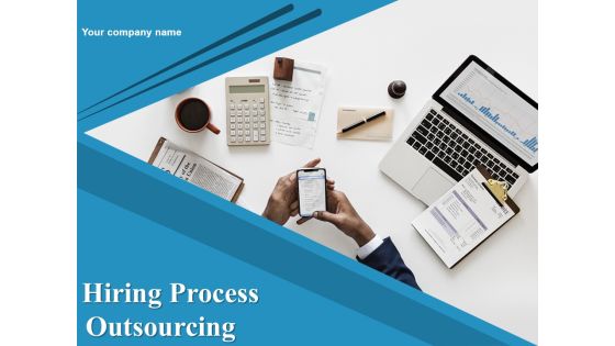 Hiring Process Outsourcing Ppt PowerPoint Presentation Complete Deck With Slides Hiring Process Outsourcing Ppt PowerPoint Presentation Complete Deck With Slides