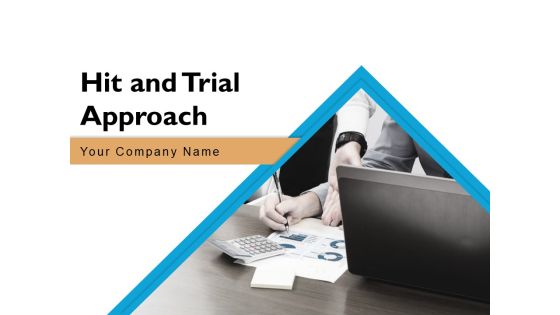 Hit And Trial Approach Ppt PowerPoint Presentation Complete Deck With Slides