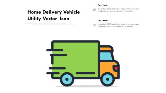 Home Delivery Vehicle Utility Vector Icon Ppt PowerPoint Presentation File Themes PDF Home Delivery Vehicle Utility Vector Icon Ppt PowerPoint Presentation File Themes PDF