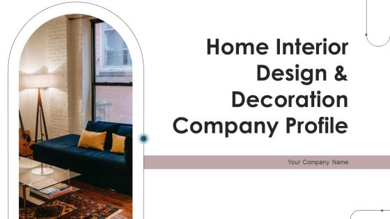 Home Interior Design And Decoration Company Profile Ppt PowerPoint Presentation Complete Deck With Slides Home Interior Design And Decoration Company Profile Ppt PowerPoint Presentation Complete Deck With Slides