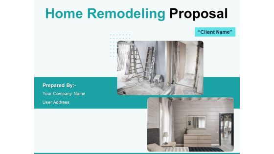 Home Remodeling Proposal Ppt PowerPoint Presentation Complete Deck With Slides Home Remodeling Proposal Ppt PowerPoint Presentation Complete Deck With Slides
