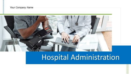 Hospital Administration Ppt PowerPoint Presentation Complete Deck With Slides Hospital Administration Ppt PowerPoint Presentation Complete Deck With Slides