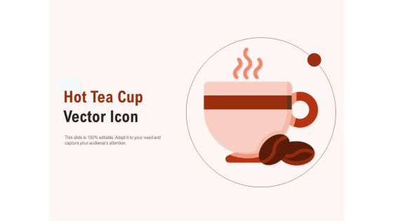 Hot Tea Cup Vector Icon Ppt PowerPoint Presentation Slides Samples