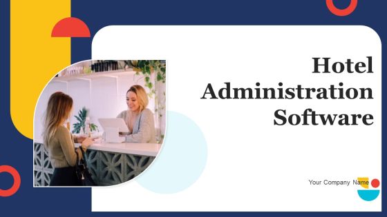 Hotel Administration Software Ppt PowerPoint Presentation Complete Deck With Slides Hotel Administration Software Ppt PowerPoint Presentation Complete Deck With Slides
