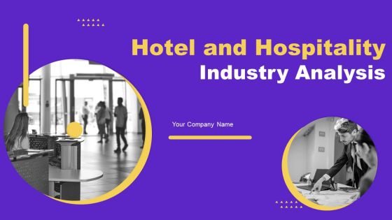 Hotel And Hospitality Industry Analysis Ppt PowerPoint Presentation Complete Deck With Slides
