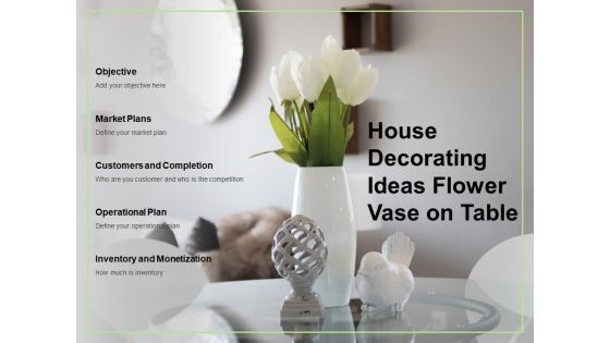 House Decorating Ideas Flower Vase On Table Ppt PowerPoint Presentation Inspiration Samples House Decorating Ideas Flower Vase On Table Ppt PowerPoint Presentation Inspiration Samples
