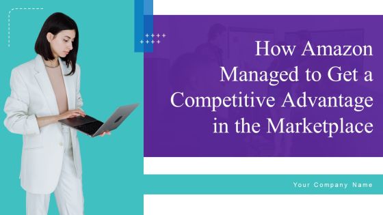 How Amazon Managed To Get A Competitive Advantage In The Marketplace Ppt PowerPoint Presentation Complete Deck With Slides How Amazon Managed To Get A Competitive Advantage In The Marketplace Ppt PowerPoint Presentation Complete Deck With Slides