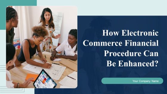 How Electronic Commerce Financial Procedure Can Be Enhanced Ppt PowerPoint Presentation Complete Deck With Slides