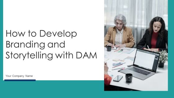 How To Develop Branding And Storytelling With DAM Ppt PowerPoint Presentation Complete Deck With Slides How To Develop Branding And Storytelling With DAM Ppt PowerPoint Presentation Complete Deck With Slides
