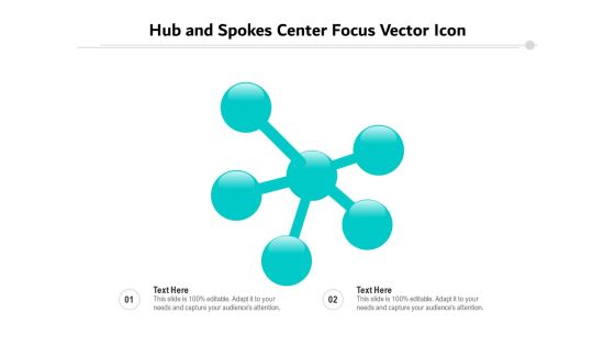 Hub And Spokes Center Focus Vector Icon Ppt PowerPoint Presentation File Layouts PDF