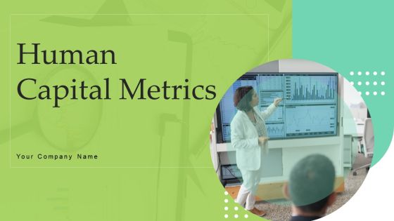 Human Capital Metrics Ppt PowerPoint Presentation Complete Deck With Slides Human Capital Metrics Ppt PowerPoint Presentation Complete Deck With Slides