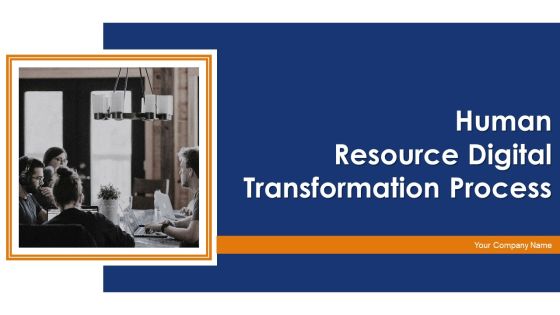 Human Resource Digital Transformation Process Ppt PowerPoint Presentation Complete Deck With Slides