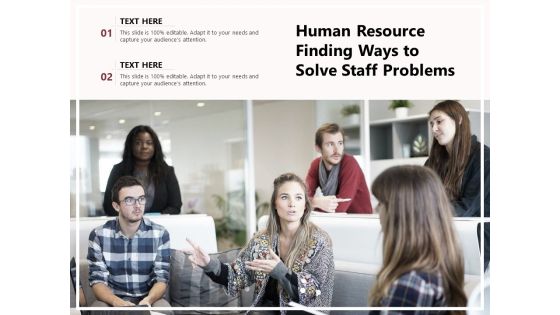 Human Resource Finding Ways To Solve Staff Problems Ppt PowerPoint Presentation Gallery Designs PDF Human Resource Finding Ways To Solve Staff Problems Ppt PowerPoint Presentation Gallery Designs PDF