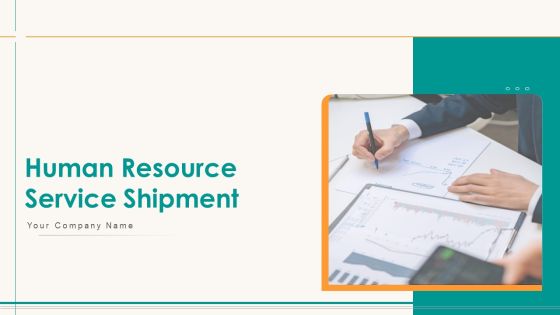 Human Resource Service Shipment Ppt PowerPoint Presentation Complete Deck With Slides Human Resource Service Shipment Ppt PowerPoint Presentation Complete Deck With Slides