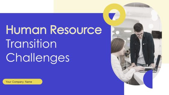 Human Resource Transition Challenges Ppt PowerPoint Presentation Complete Deck With Slides Human Resource Transition Challenges Ppt PowerPoint Presentation Complete Deck With Slides