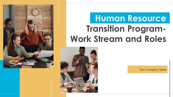 Human Resource Transition Program Work Stream And Roles Ppt PowerPoint Presentation Complete Deck With Slides Human Resource Transition Program Work Stream And Roles Ppt PowerPoint Presentation Complete Deck With Slides