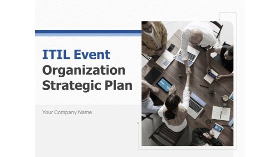 ITIL Event Organization Strategic Plan Ppt PowerPoint Presentation Complete Deck With Slides ITIL Event Organization Strategic Plan Ppt PowerPoint Presentation Complete Deck With Slides