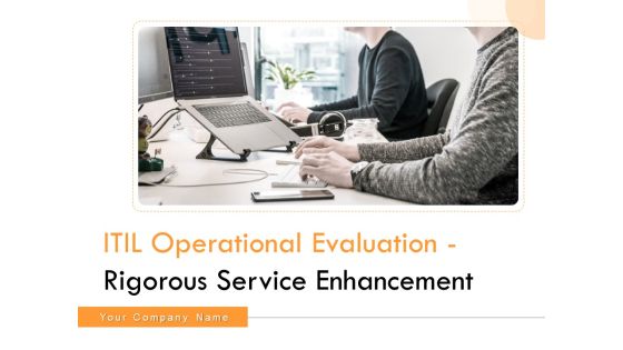 ITIL Operational Evaluation Rigorous Service Enhancement Ppt PowerPoint Presentation Complete Deck With Slides ITIL Operational Evaluation Rigorous Service Enhancement Ppt PowerPoint Presentation Complete Deck With Slides