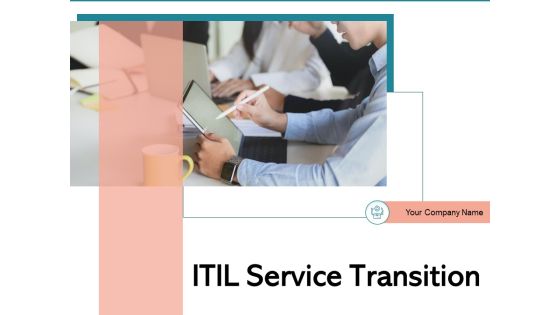 ITIL Service Transition Strategy Business Ppt PowerPoint Presentation Complete Deck