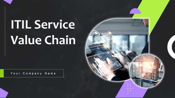 ITIL Service Value Chain Ppt PowerPoint Presentation Complete Deck With Slides ITIL Service Value Chain Ppt PowerPoint Presentation Complete Deck With Slides