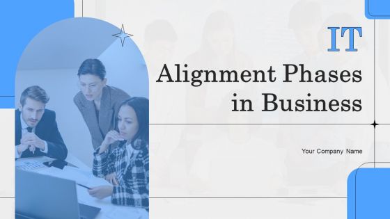 IT Alignment Phases In Business Ppt PowerPoint Presentation Complete Deck With Slides IT Alignment Phases In Business Ppt PowerPoint Presentation Complete Deck With Slides