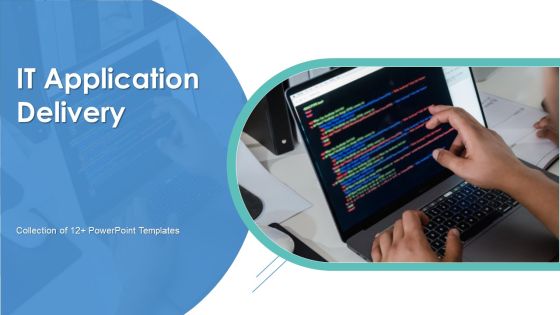 IT Application Delivery Ppt PowerPoint Presentation Complete Deck With Slides