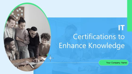 IT Certifications To Enhance Knowledge Ppt PowerPoint Presentation Complete Deck With Slides
