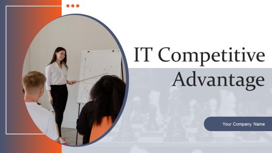 IT Competitive Advantage Ppt PowerPoint Presentation Complete Deck With Slides IT Competitive Advantage Ppt PowerPoint Presentation Complete Deck With Slides