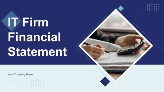 IT Firm Financial Statement Ppt PowerPoint Presentation Complete Deck With Slides IT Firm Financial Statement Ppt PowerPoint Presentation Complete Deck With Slides