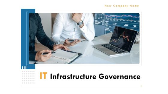 IT Infrastructure Governance Ppt PowerPoint Presentation Complete Deck With Slides IT Infrastructure Governance Ppt PowerPoint Presentation Complete Deck With Slides