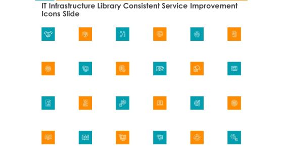 IT Infrastructure Library Consistent Service Improvement Icons Slide Ppt Portfolio Tips PDF