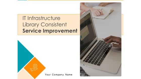 IT Infrastructure Library Consistent Service Improvement Ppt PowerPoint Presentation Complete Deck With Slides IT Infrastructure Library Consistent Service Improvement Ppt PowerPoint Presentation Complete Deck With Slides