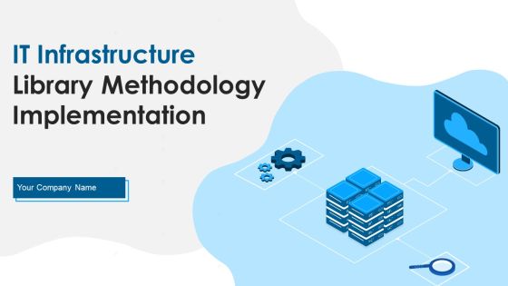 IT Infrastructure Library Methodology Implementation Ppt PowerPoint Presentation Complete With Slides