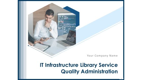 IT Infrastructure Library Service Quality Administration Ppt PowerPoint Presentation Complete Deck With Slides
