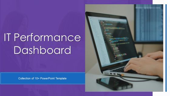IT Performance Dashboard Ppt PowerPoint Presentation Complete Deck With Slides