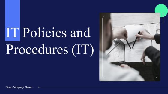 IT Policies And Procedures IT Ppt PowerPoint Presentation Complete Deck With Slides IT Policies And Procedures IT Ppt PowerPoint Presentation Complete Deck With Slides