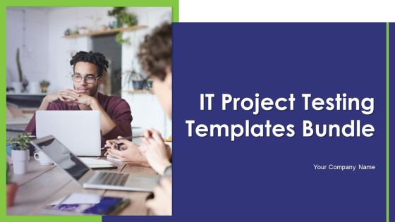 IT Project Testing Templates Bundle Ppt PowerPoint Presentation Complete Deck With Slides