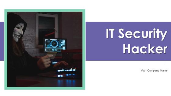 IT Security Hacker Ppt PowerPoint Presentation Complete Deck With Slides IT Security Hacker Ppt PowerPoint Presentation Complete Deck With Slides