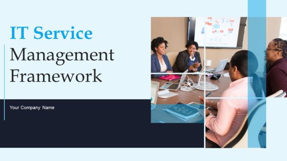 IT Service Management Framework Ppt PowerPoint Presentation Complete Deck With Slides