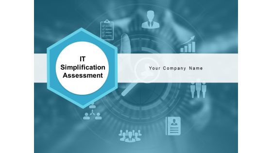 IT Simplification Assessment Ppt PowerPoint Presentation Complete Deck With Slides IT Simplification Assessment Ppt PowerPoint Presentation Complete Deck With Slides