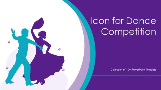 Icon For Dance Competition Ppt PowerPoint Presentation Complete Deck With Slides Icon For Dance Competition Ppt PowerPoint Presentation Complete Deck With Slides